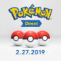 Pokémon Direct - February 27th 2019